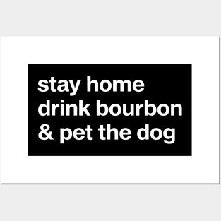 Stay Home Drink Bourbon And Pet The Dog Humor Posters and Art